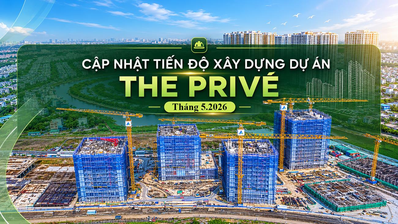 Cập nhật tiến độ xây dựng mới nhất The Privé